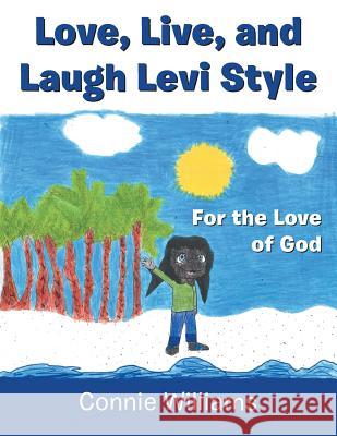 Love, Live, and Laugh Levi Style: For the Love of God Connie Williams 9781546213420