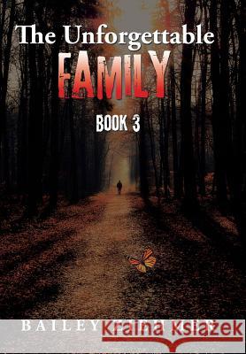 The Unforgettable Family: Book 3 Bailey Ziehmer 9781546213512 Authorhouse