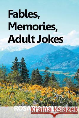 Fables, Memories, Adult Jokes Rosaria Wills 9781546213666 Authorhouse