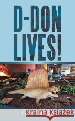 D-Don Lives! Bob Balch 9781546216292 Authorhouse