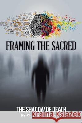 Framing the Sacred: The Shadow of Death William Jeffries 9781546216643