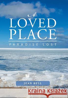 A Loved Place: Paradise Lost Jean Bell 9781546216681