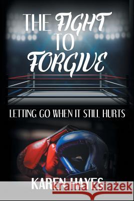 The Fight to Forgive Karen Hayes 9781546217190