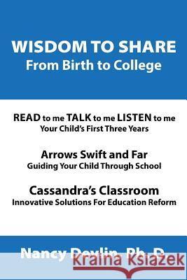 Wisdom to Share from Birth to College Nancy Devlin, PH D 9781546217213 Authorhouse