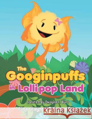 The Googinpuffs in Lollipop Land Tina Crayton 9781546217404 Authorhouse