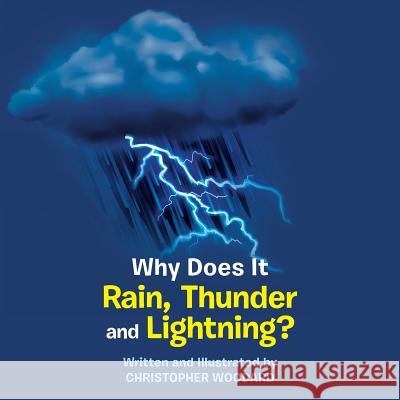 Why Does It Rain, Thunder and Lightning? Christopher Woodard (University of Nottingham UK) 9781546217459