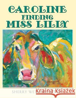 Caroline Finding Miss Lilly Sherry Wetherington 9781546217688 Authorhouse