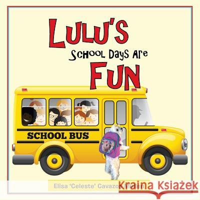 Lulu's School Days Are Fun Elisa 'Celeste' Cavazos Mullen 9781546217800