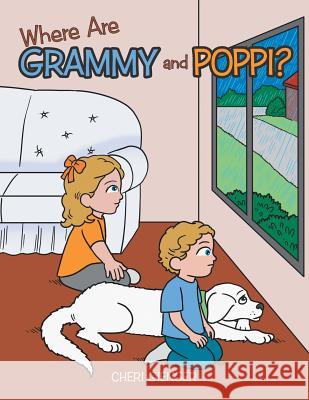 Where Are Grammy and Poppi? Cheri Gienger 9781546218289