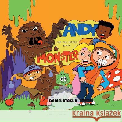 Andy and the Little Green Monster Daniel Atagua 9781546218838 Authorhouse