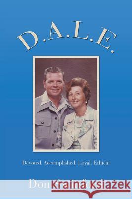 D.A.L.E.: Devoted, Accomplished, Loyal, Ethical Don Swinford 9781546219668