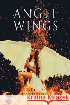 Angel Wings Lakecia Rodriguez 9781546220015 Authorhouse