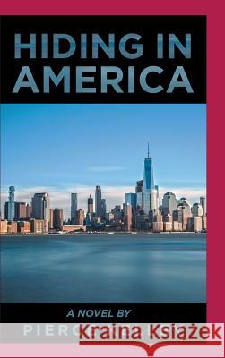 Hiding in America Pierce Kelley 9781546220220 Authorhouse