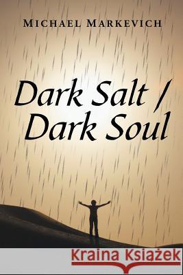 Dark Salt / Dark Soul Michael Markevich 9781546221241 Authorhouse