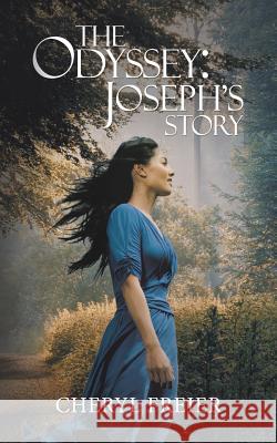 The Odyssey: Joseph'S Story Cheryl Freier 9781546222590