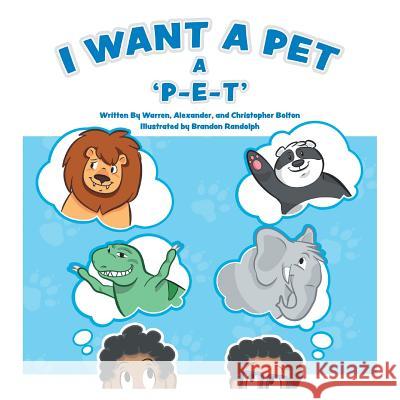 I Want a Pet: A P-E-T Warren Bolton 9781546223948 Authorhouse