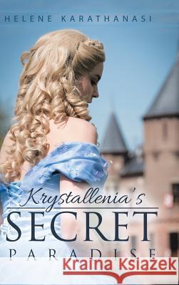 Krystallenia's Secret Paradise Helene Karathanasi 9781546224372 Authorhouse