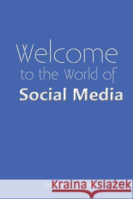 Welcome to the World of Social Media Venatius Agbasiere 9781546224679