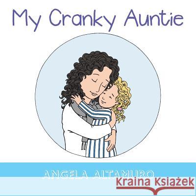 My Cranky Auntie Angela Altamuro 9781546226291 Authorhouse