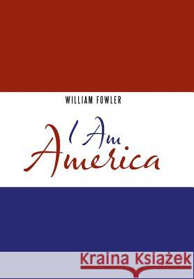 I Am America William Fowler 9781546226826