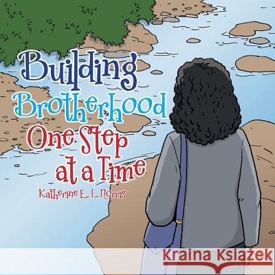 Building Brotherhood One Step at a Time Katherine E. L. Norris 9781546227144 Authorhouse