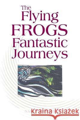 The Flying Frogs Fantastic Journeys Nancy Griffin 9781546227199