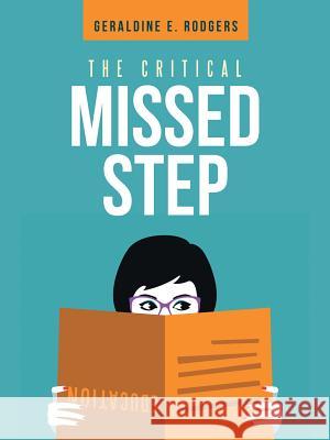 The Critical Missed Step Geraldine E Rodgers, B.A., M.S. 9781546228066