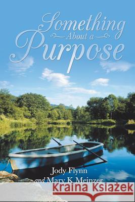 Something about a Purpose Jody Flynn Mary K. Meinzer 9781546228592