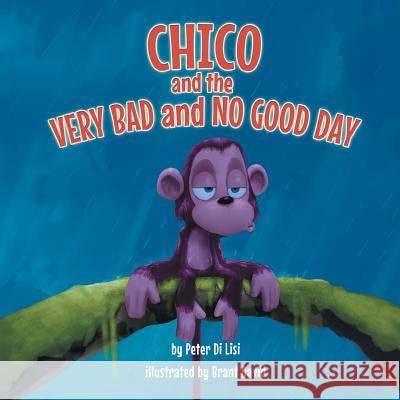 Chico and the Very Bad and No Good Day Peter D 9781546229704 Authorhouse