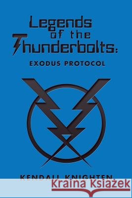 Legends of the Thunderbolts: Exodus Protocol Kendall Knighten 9781546229810
