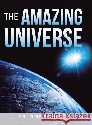 The Amazing Universe Dr Diana Prince 9781546229889 Authorhouse