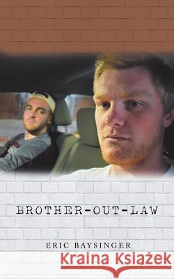 Brother-Out-Law Eric Baysinger 9781546230830 Authorhouse