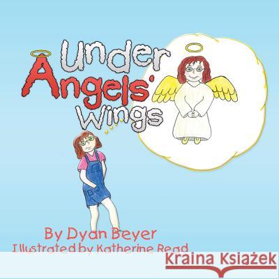 Under Angels' Wings Dyan Beyer 9781546230922 Authorhouse