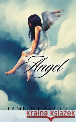 Angel Lambent Aspect 9781546231806 Authorhouse