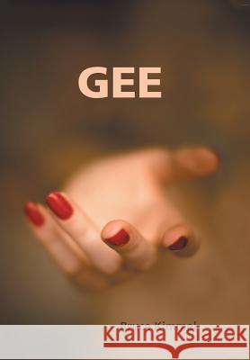 Gee Bruce Kimmel 9781546231813 Authorhouse