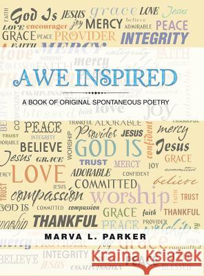 Awe Inspired: A Book of Original Spontaneous Poetry Marva L Parker 9781546232513 Authorhouse