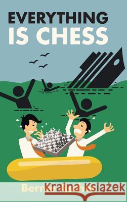 Everything Is Chess Bernie Ascher 9781546232568