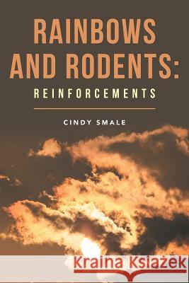 Rainbows and Rodents: Reinforcements Cindy Smale 9781546233350