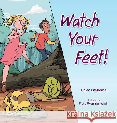 Watch Your Feet! Chloe Lamonica, Floyd Ryan Yamyamin 9781546233824 Authorhouse