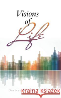 Visions of Life Gesiere Brisibe-Dorgu 9781546234807 Authorhouse