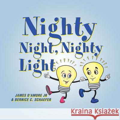 Nighty Night, Nighty Light James D'Amor 9781546235224 Authorhouse