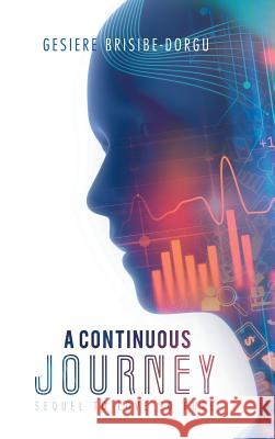 A Continuous Journey: Sequel to Love so Pure Brisibe-Dorgu, Gesiere 9781546235774 Authorhouse
