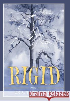 Rigid Eric J Richard 9781546236269 Authorhouse