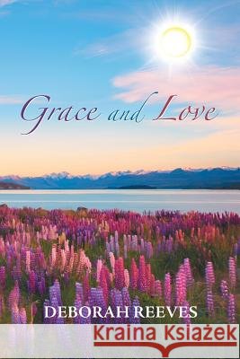 Grace and Love Deborah Reeves 9781546237433