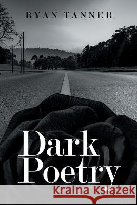 Dark Poetry Ryan Tanner 9781546238096