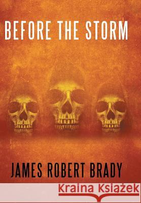 Before the Storm James Robert Brady 9781546238355
