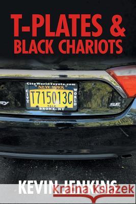 T-Plates & Black Chariots Kevin Jenkins 9781546238898 Authorhouse