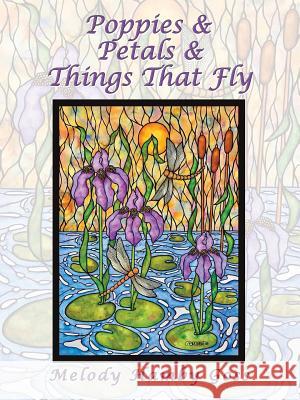 Poppies & Petals & Things That Fly Melody Hamby Goss 9781546239048 Authorhouse