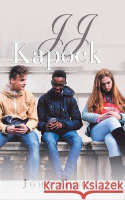 Jj Kapock: Early Life John Gary 9781546240297