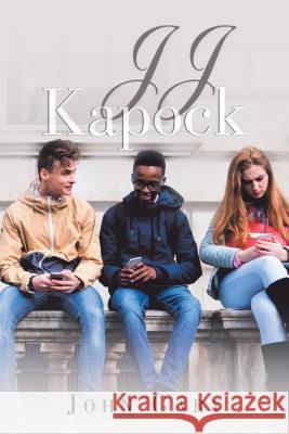 Jj Kapock: Early Life John Gary 9781546240310